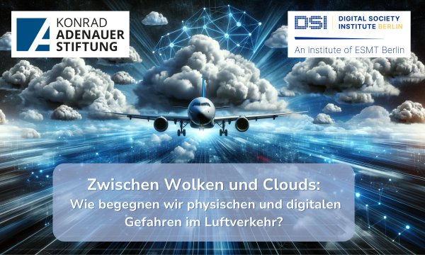 Zwischen Wolken und Clouds: Wie begegnen wir physischen und digitalen Gefahren im Luftverkehr?